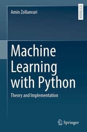 Machine Learning with Python: Theory and Implementation de Amin Zollanvari