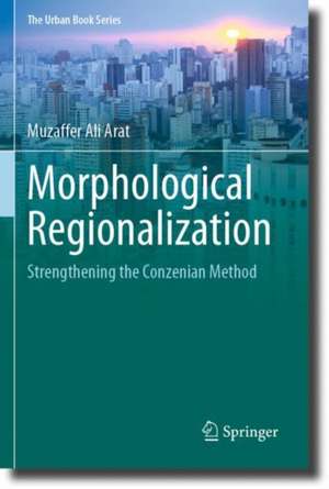 Morphological Regionalization: Strengthening the Conzenian Method de Muzaffer Ali Arat