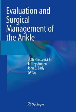 Evaluation and Surgical Management of the Ankle de Dolfi Herscovici Jr.