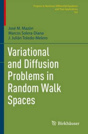 Variational and Diffusion Problems in Random Walk Spaces de J. Julian Toledo-Melero