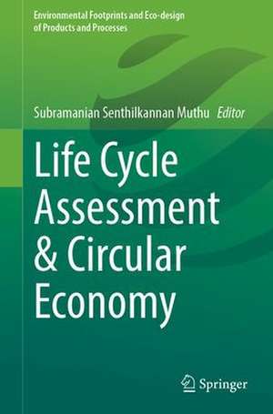 Life Cycle Assessment & Circular Economy de Subramanian Senthilkannan Muthu