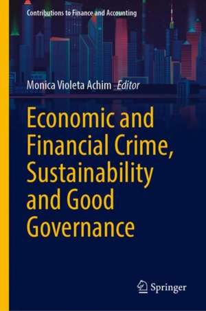 Economic and Financial Crime, Sustainability and Good Governance de Monica Violeta Achim