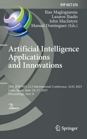 Artificial Intelligence Applications and Innovations: 19th IFIP WG 12.5 International Conference, AIAI 2023, León, Spain, June 14–17, 2023, Proceedings, Part II de Ilias Maglogiannis