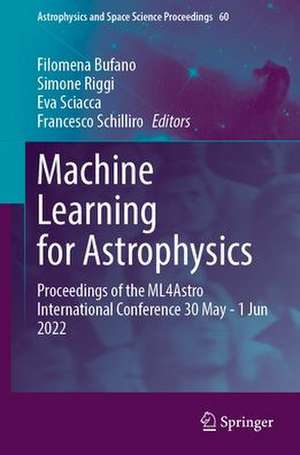 Machine Learning for Astrophysics: Proceedings of the ML4Astro International Conference 30 May - 1 Jun 2022 de Filomena Bufano