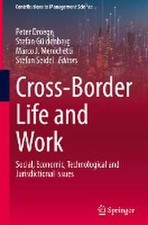 Cross-Border Life and Work: Social, Economic, Technological and Jurisdictional Issues de Peter Droege