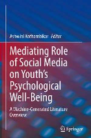 Mediating Role of Social Media on Youth’s Psychological Well-Being: A Machine-Generated Literature Overview de Ashwini Kothambikar