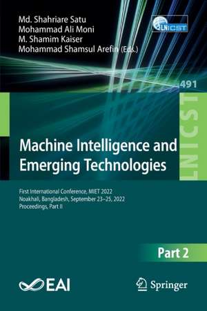 Machine Intelligence and Emerging Technologies: First International Conference, MIET 2022, Noakhali, Bangladesh, September 23-25, 2022, Proceedings, Part II de Md. Shahriare Satu