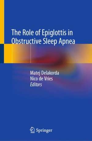 The Role of Epiglottis in Obstructive Sleep Apnea de Matej Delakorda