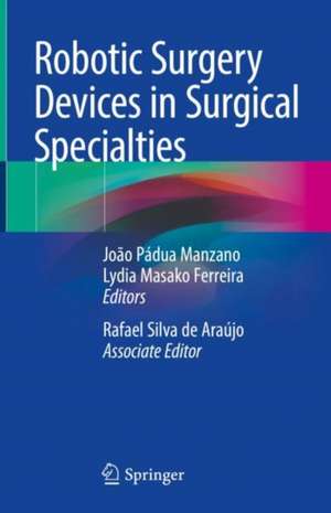 Robotic Surgery Devices in Surgical Specialties de João Pádua Manzano