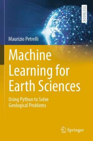Machine Learning for Earth Sciences de Maurizio Petrelli