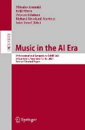 Music in the AI Era: 15th International Symposium, CMMR 2021, Virtual Event, November 15–19, 2021, Revised Selected Papers de Mitsuko Aramaki