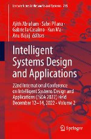 Intelligent Systems Design and Applications: 22nd International Conference on Intelligent Systems Design and Applications (ISDA 2022) Held December 12-14, 2022 - Volume 2 de Ajith Abraham