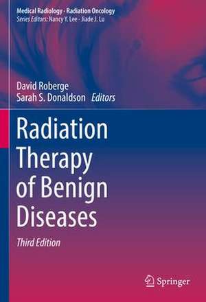 Radiation Therapy of Benign Diseases de David Roberge