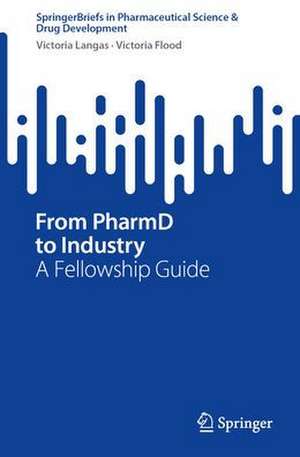 From PharmD to Industry: A Fellowship Guide de Victoria Langas