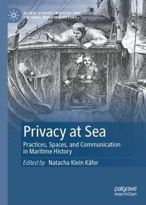 Privacy at Sea: Practices, Spaces, and Communication in Maritime History de Natacha Klein Käfer