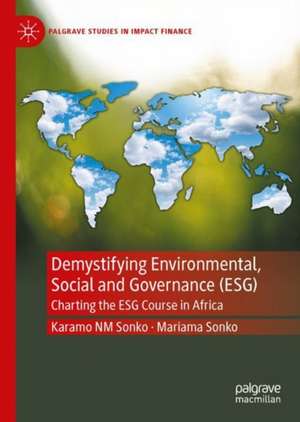 Demystifying Environmental, Social and Governance (ESG): Charting the ESG Course in Africa de Karamo NM Sonko