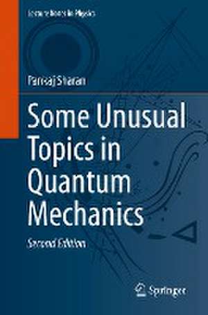 Some Unusual Topics in Quantum Mechanics de Pankaj Sharan