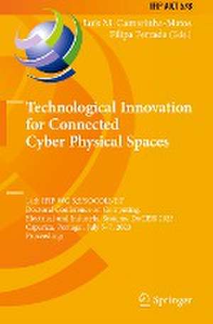 Technological Innovation for Connected Cyber Physical Spaces: 14th IFIP WG 5.5/SOCOLNET Doctoral Conference on Computing, Electrical and Industrial Systems, DoCEIS 2023, Caparica, Portugal, July 5–7, 2023, Proceedings de Luis M. Camarinha-Matos