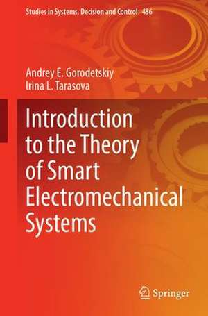 Introduction to the Theory of Smart Electromechanical Systems de Andrey E. Gorodetskiy