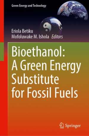 Bioethanol: A Green Energy Substitute for Fossil Fuels de Eriola Betiku