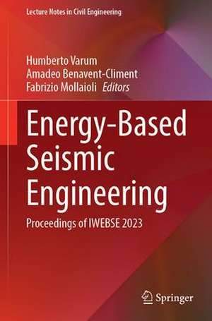 Energy-Based Seismic Engineering: Proceedings of IWEBSE 2023 de Humberto Varum