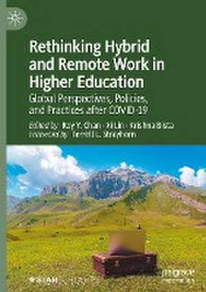 Rethinking Hybrid and Remote Work in Higher Education: Global Perspectives, Policies, and Practices after COVID-19 de Roy Y. Chan