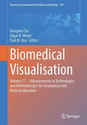 Biomedical Visualisation: Volume 17 ‒ Advancements in Technologies and Methodologies for Anatomical and Medical Education de Dongmei Cui