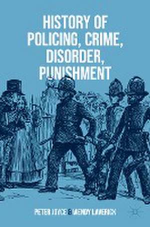 History of Policing, Crime, Disorder, Punishment de Peter Joyce