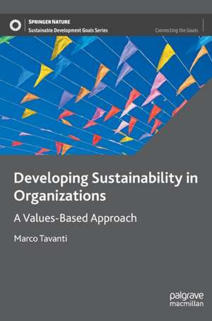 Developing Sustainability in Organizations: A Values-Based Approach de Marco Tavanti