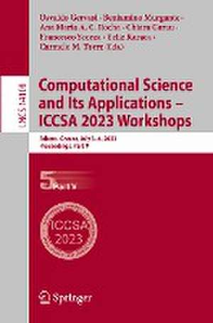 Computational Science and Its Applications – ICCSA 2023 Workshops: Athens, Greece, July 3–6, 2023, Proceedings, Part V de Osvaldo Gervasi