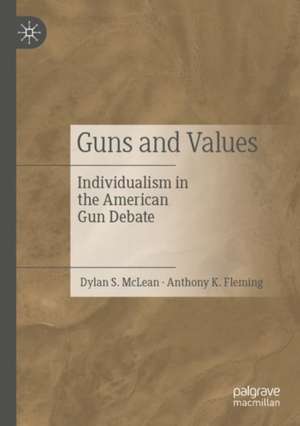 Guns and Values de Dylan S. McLean