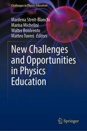 New Challenges and Opportunities in Physics Education de Marilena Streit-Bianchi