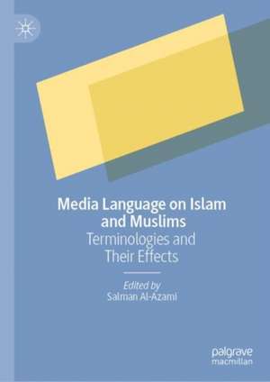 Media Language on Islam and Muslims: Terminologies and Their Effects de Salman Al-Azami