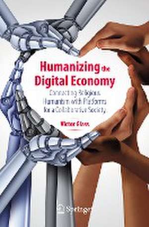 Humanizing the Digital Economy: Connecting Religious Humanism with Platforms for a Collaborative Society de Victor Glass