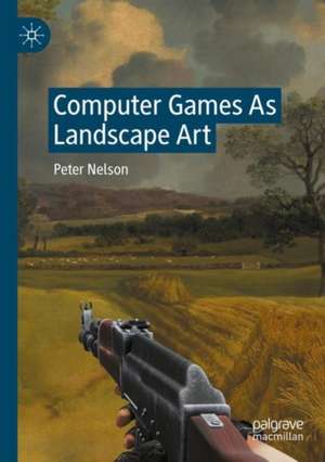 Computer Games As Landscape Art de Peter Nelson