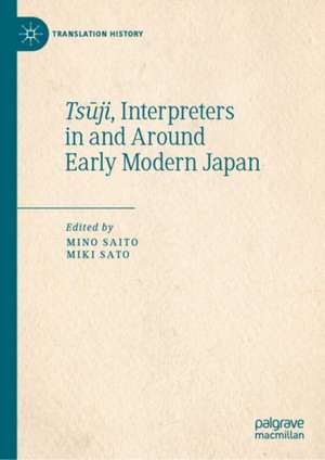 Tsūji, Interpreters in and Around Early Modern Japan de Mino Saito