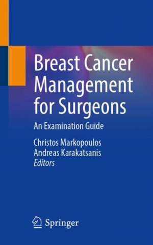 Breast Cancer Management for Surgeons: An Examination Guide de Christos Markopoulos