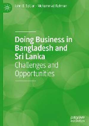 Doing Business in Bangladesh and Sri Lanka: Challenges and Opportunities de John E. Spillan