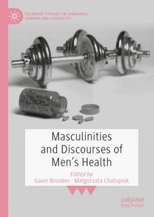 Masculinities and Discourses of Men's Health de Gavin Brookes