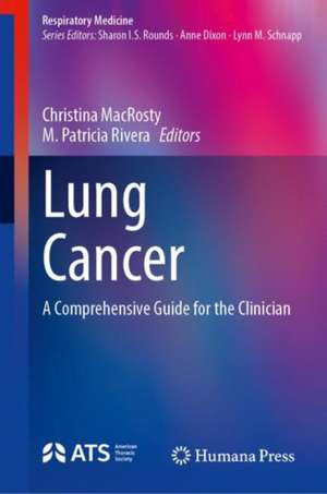 Lung Cancer: A Comprehensive Guide for the Clinician de Christina R. MacRosty