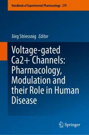 Voltage-gated Ca2+ Channels: Pharmacology, Modulation and their Role in Human Disease de Jörg Striessnig