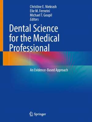 Dental Science for the Medical Professional: An Evidence-Based Approach de Christine E. Niekrash