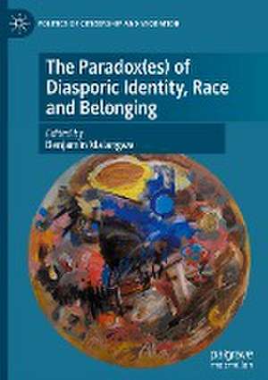 The Paradox(es) of Diasporic Identity, Race and Belonging de Benjamin Maiangwa