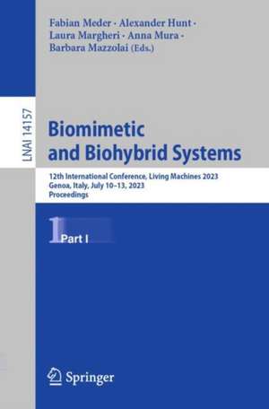 Biomimetic and Biohybrid Systems: 12th International Conference, Living Machines 2023, Genoa, Italy, July 10–13, 2023, Proceedings, Part I de Fabian Meder