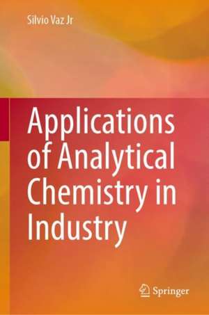 Applications of Analytical Chemistry in Industry de Silvio Vaz Jr