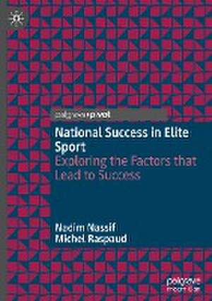 National Success in Elite Sport: Exploring the Factors that Lead to Success de Nadim Nassif