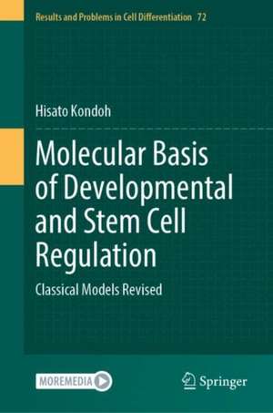 Molecular Basis of Developmental and Stem Cell Regulation: Classical Models Revised de Hisato Kondoh