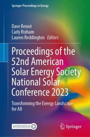 Proceedings of the 52nd American Solar Energy Society National Solar Conference 2023: Transforming the Energy Landscape for All de Dave Renné