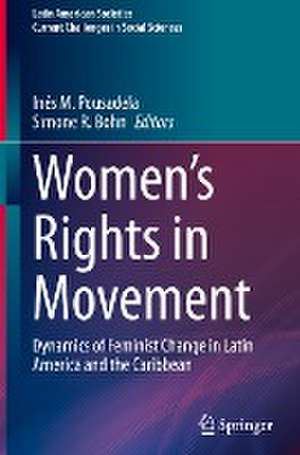 Women’s Rights in Movement: Dynamics of Feminist Change in Latin America and the Caribbean de Inés M. Pousadela