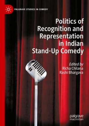 Politics of Recognition and Representation in Indian Stand-Up Comedy de Richa Chilana